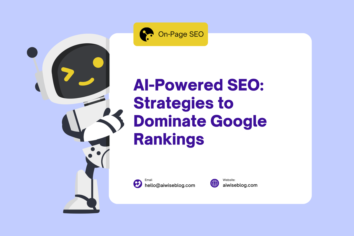 AI-Powered SEO: Strategies To Dominate Google Rankings