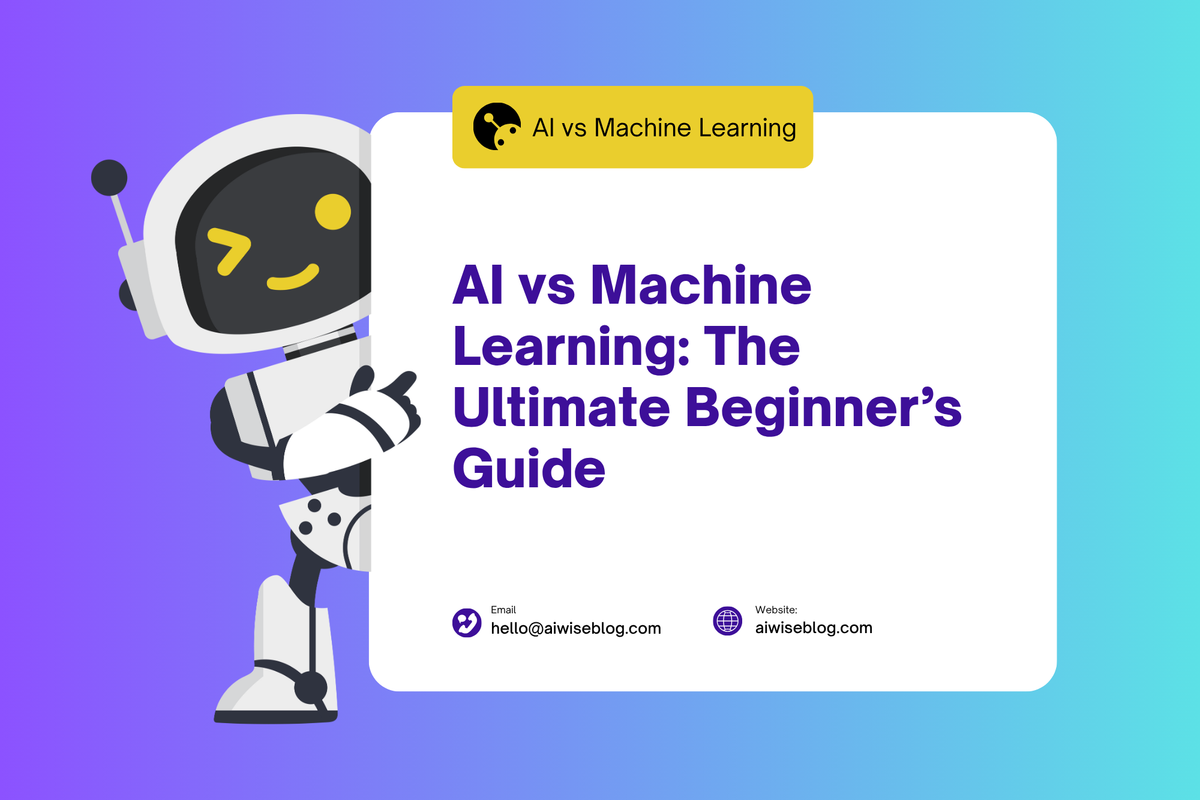 AI vs. Machine Learning: The Ultimate Beginner’s Guide