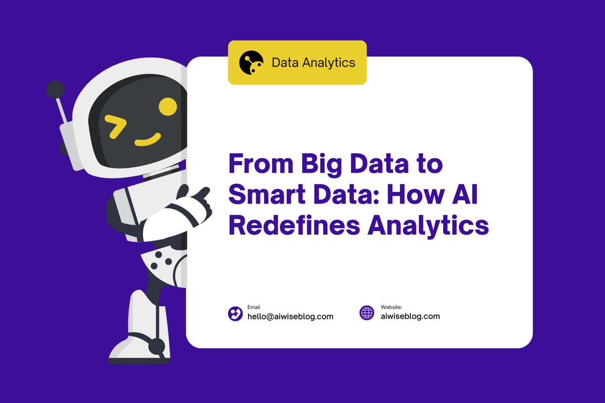 From Big Data To Smart Data: How AI Redefines Analytics