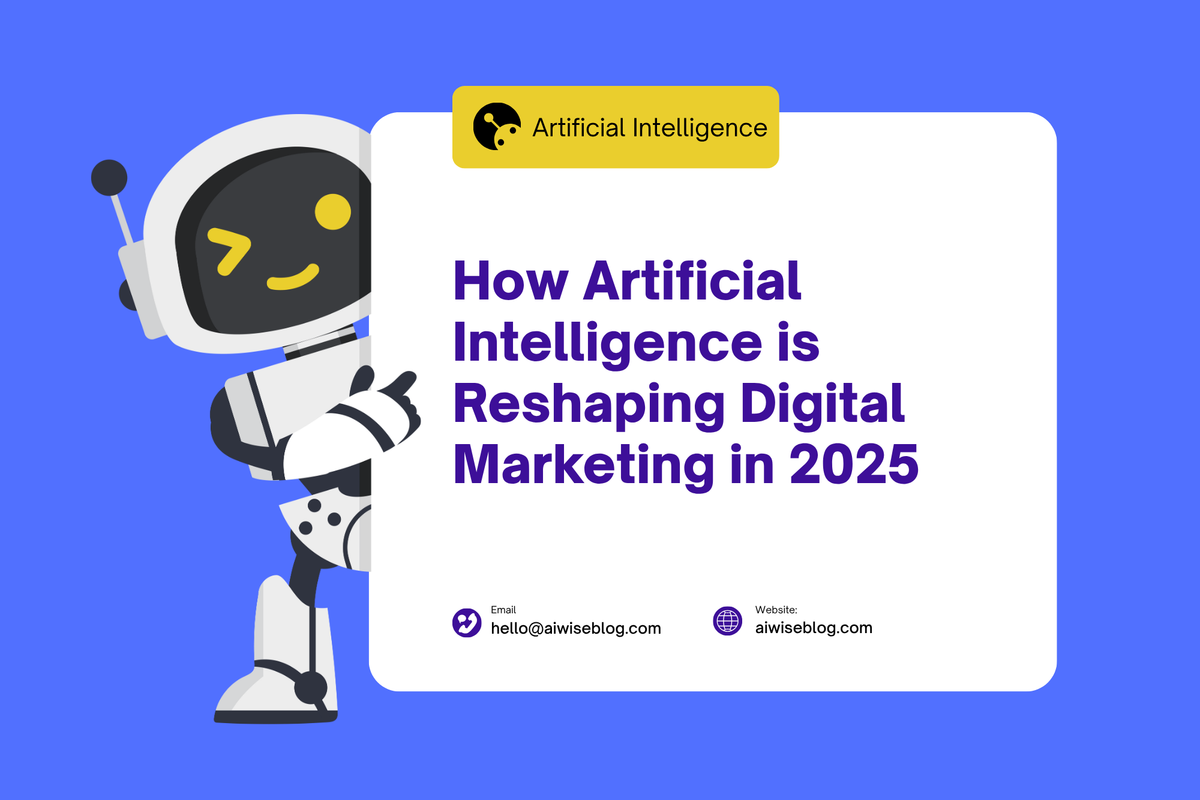 How Artificial Intelligence Is Reshaping Digital Marketing In 2025
