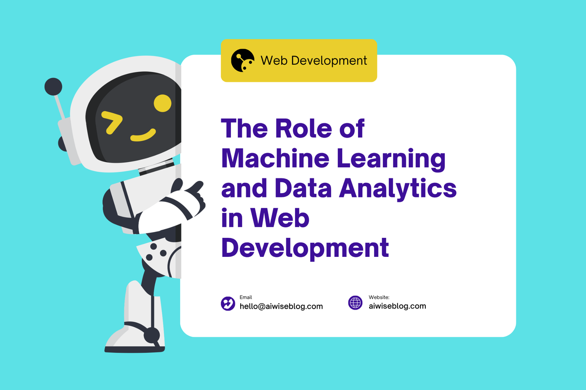 The Role of Machine Learning and Data Analytics in Web Development