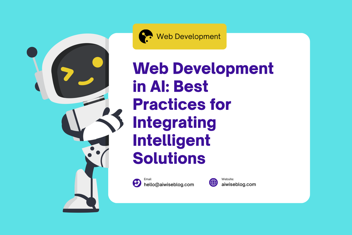 Web Development In AI: Best Practices For Integrating Intelligent Solutions