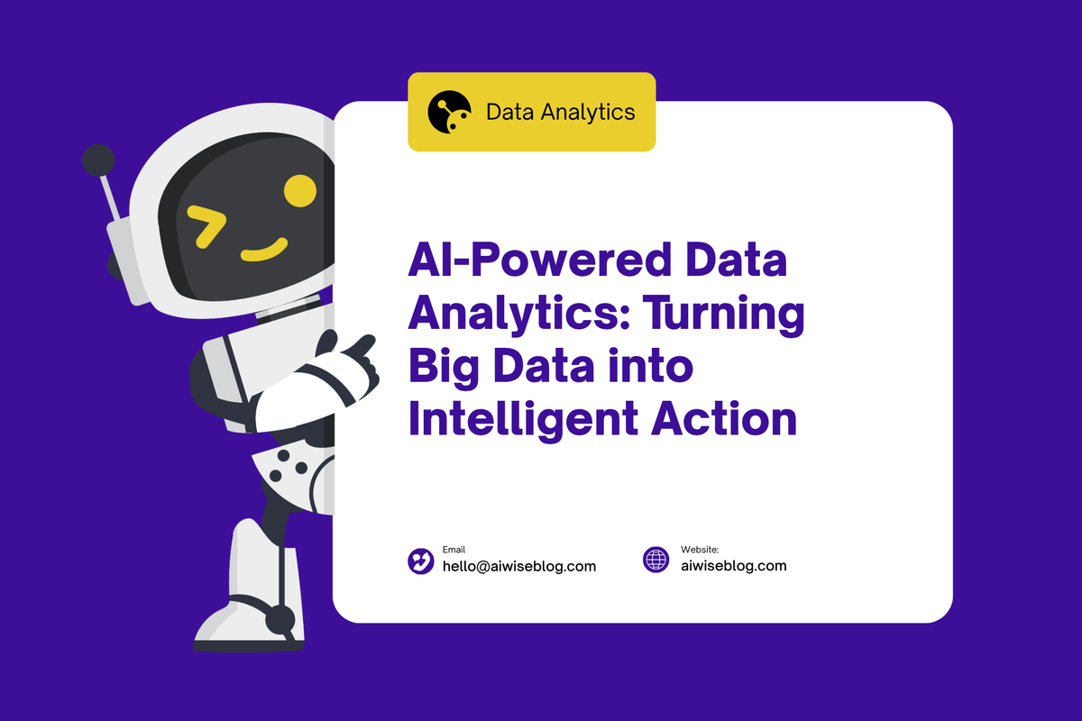 AI-Powered Data Analytics: Turning Big Data Into Intelligent Action