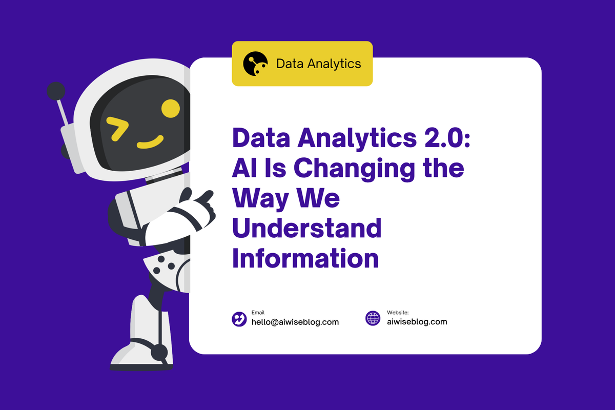Data Analytics 2.0: How AI Is Changing the Way We Understand Information