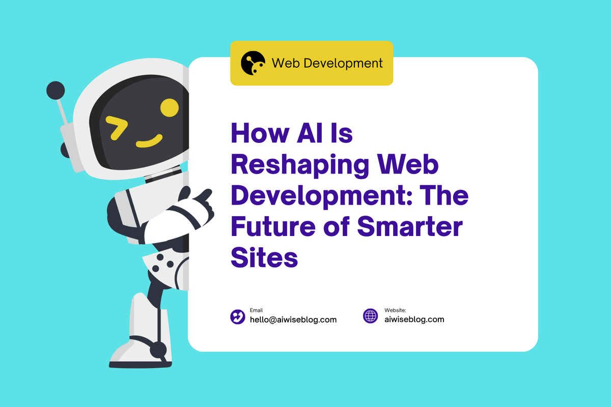How AI Is Reshaping Web Development: The Future of Smarter Sites