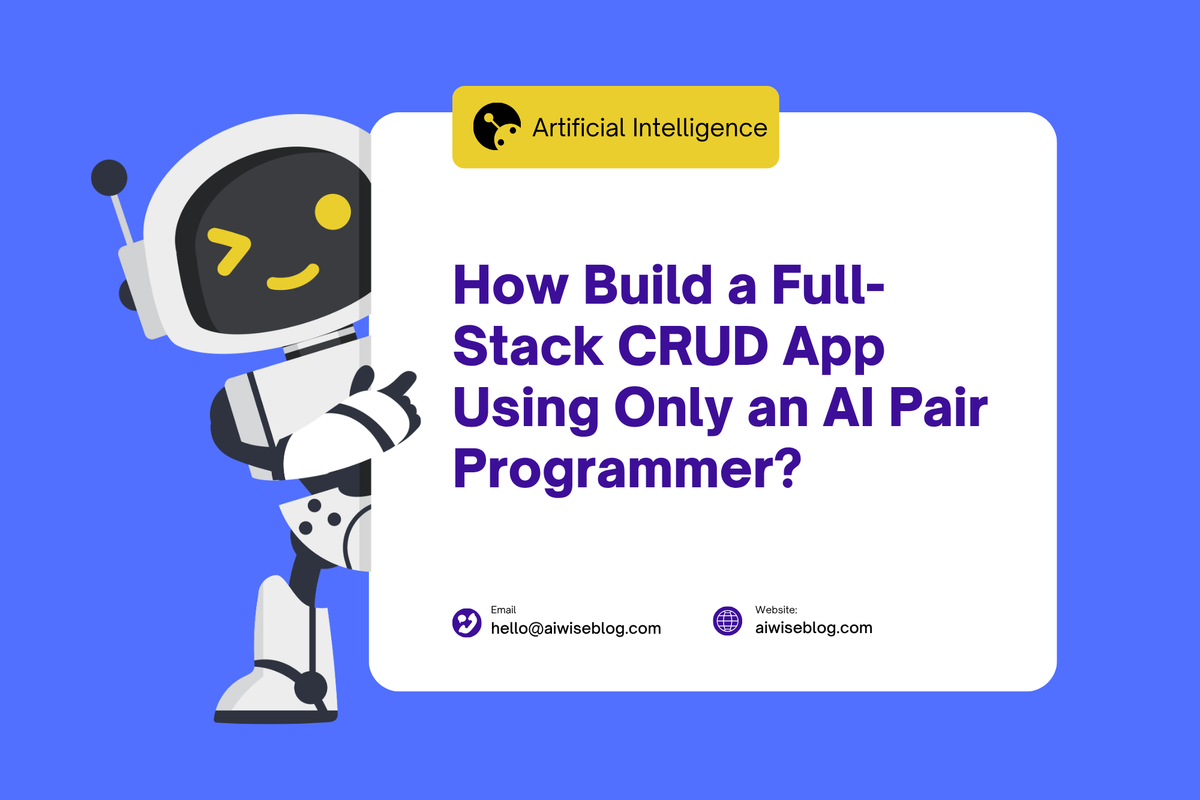 How Build a Full-Stack CRUD App Using Only An AI Pair Programmer?