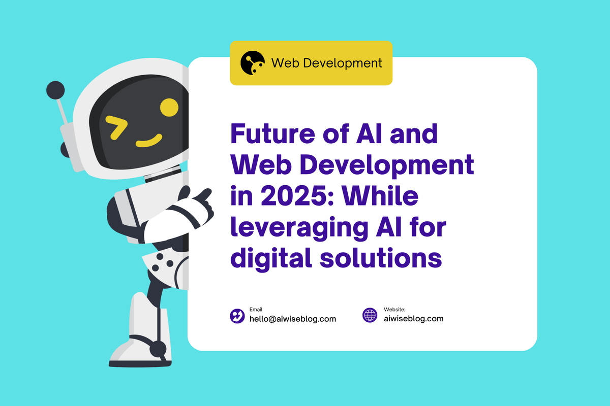 The Future Of AI and Web Development In 2025: While leveraging AI For digital solutions