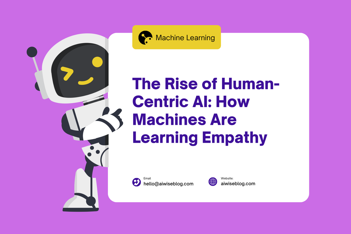 The Rise Of Human-Centric AI: How Machines Are Learning Empathy