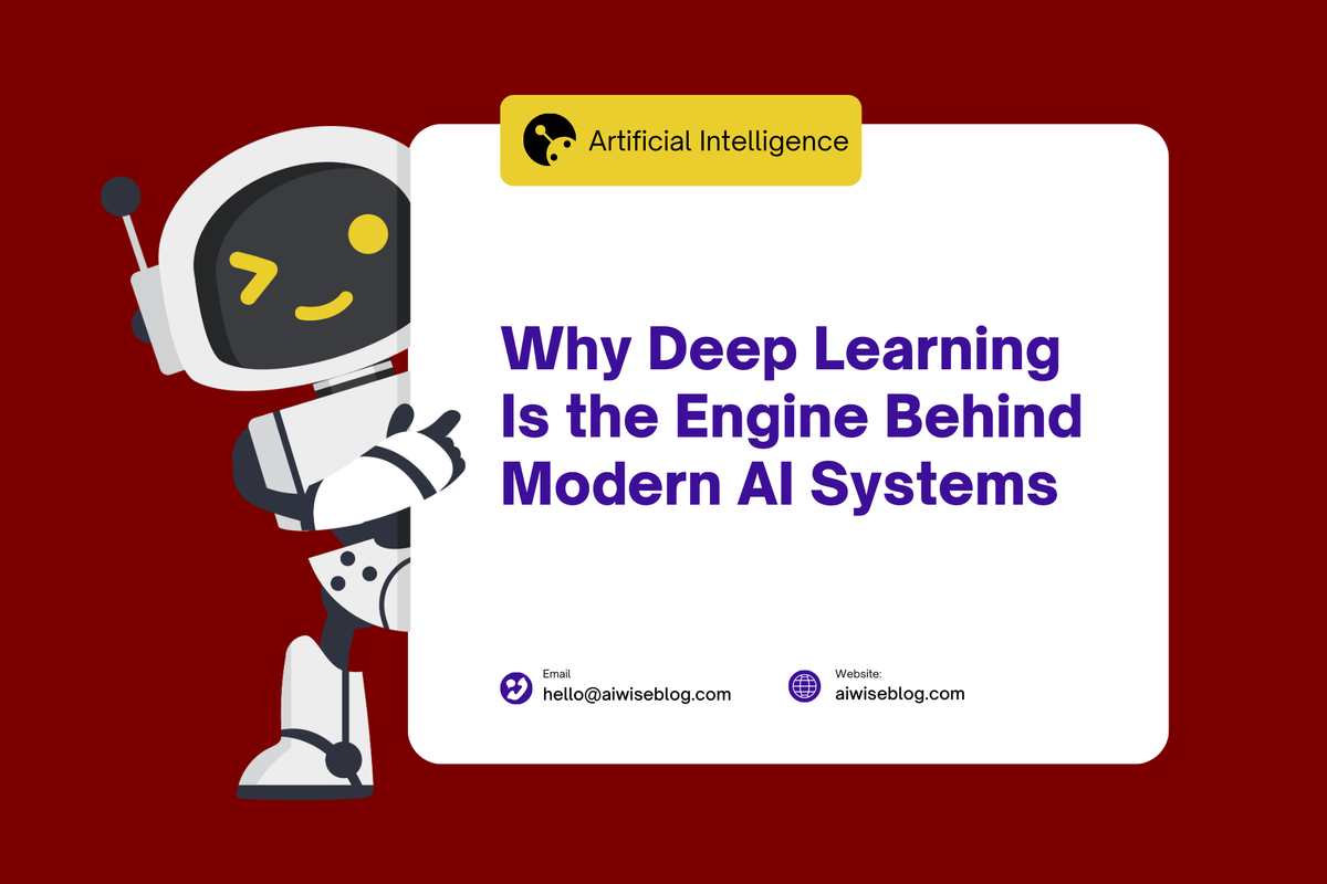 Why Deep Learning Is the Engine Behind Modern AI Systems