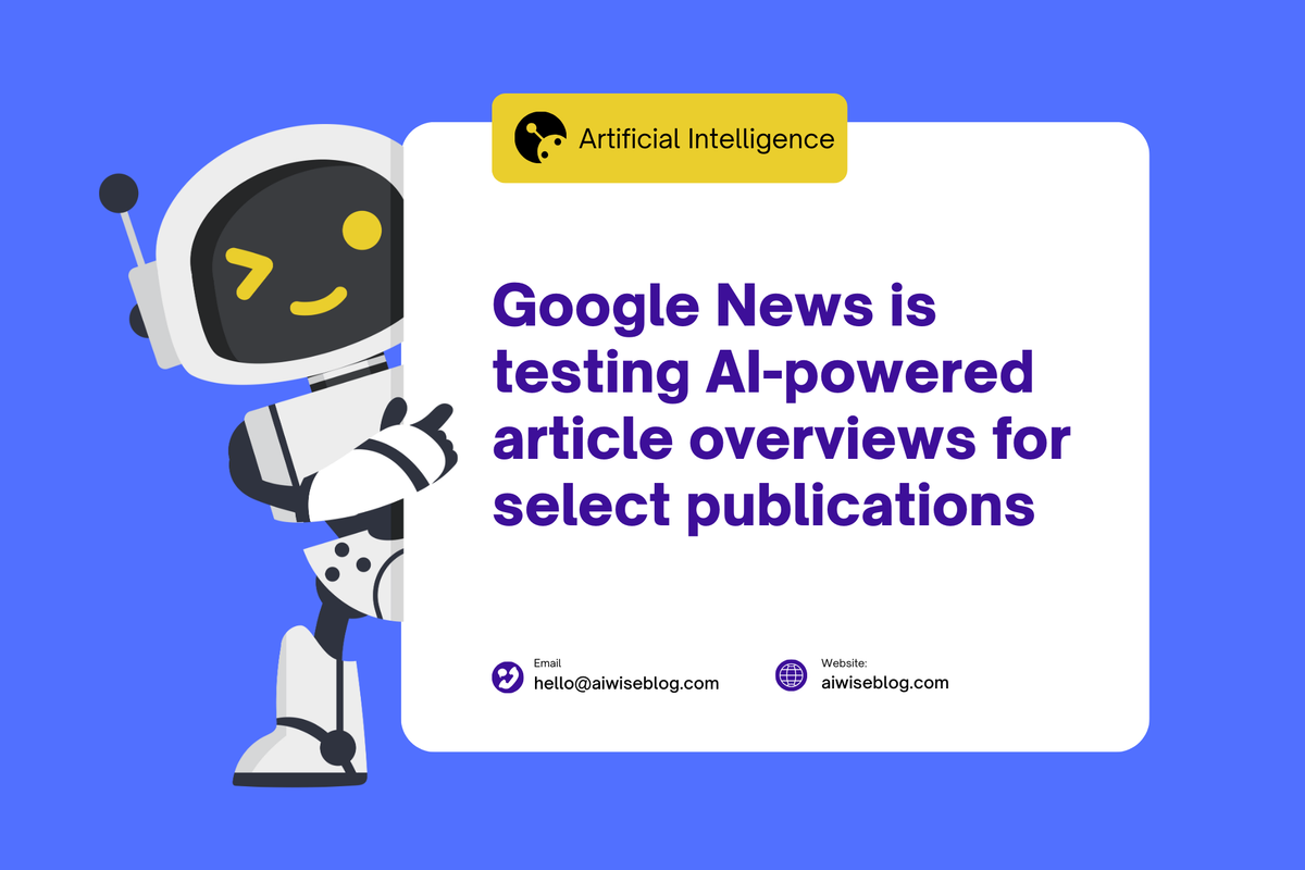Google News Is Testing AI-Powered Article Overviews For Select Publications