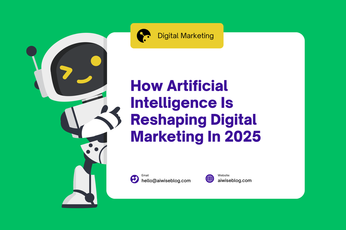 How Artificial Intelligence Is Reshaping Digital Marketing In 2025