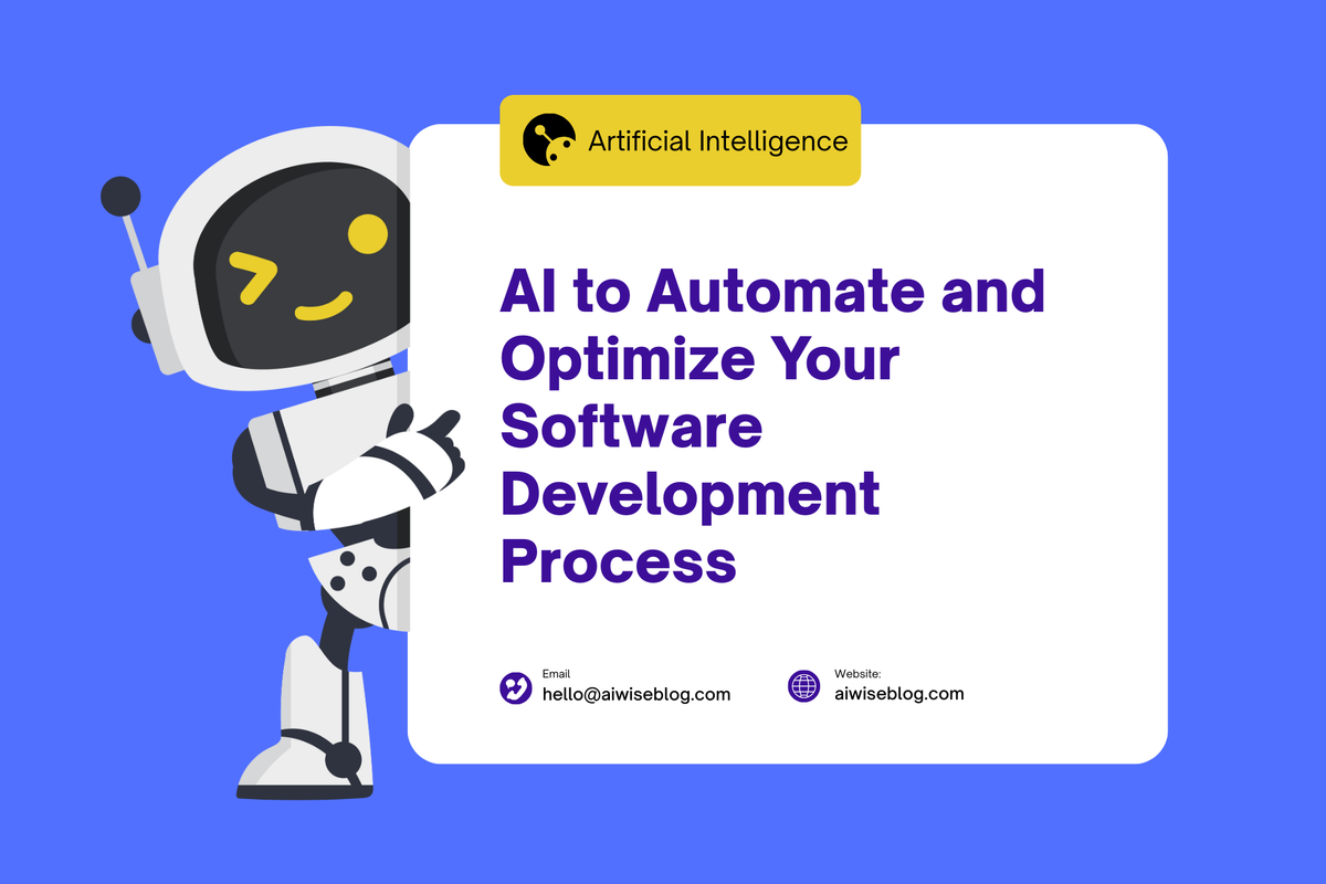 How To Use AI To Automate and Optimize Your Software Development Process