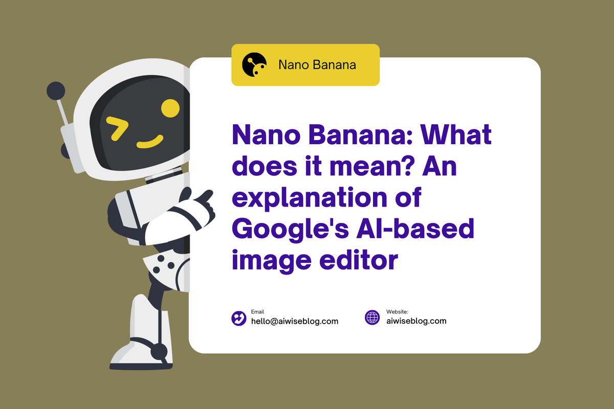 Nano Banana: What Does It Mean? An Explanation Of Google's AI-Based Image Editor