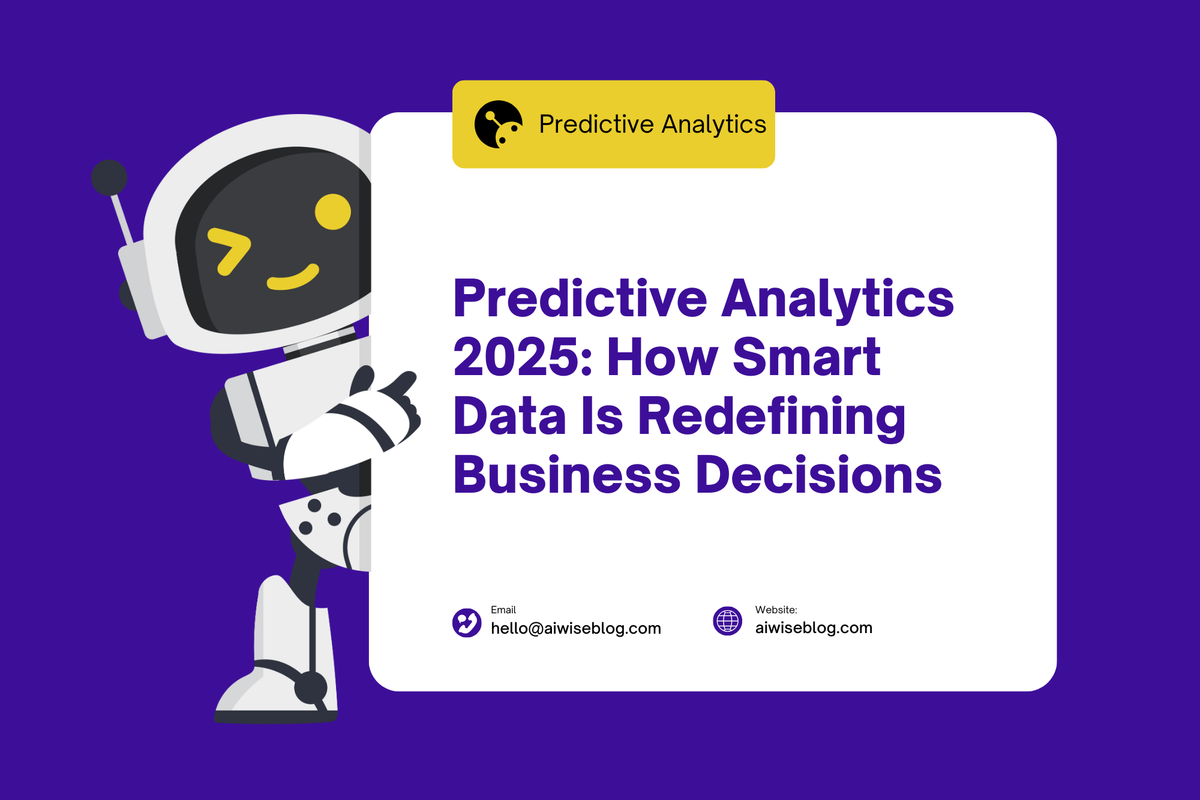 Predictive Analytics 2025: How Smart Data Is Redefining Business Decisions