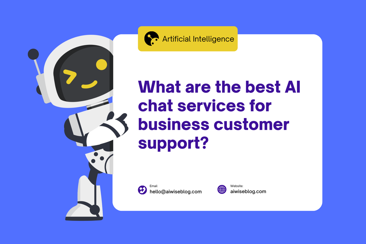 What Are The Best AI Chat Services For Business Customer Support?