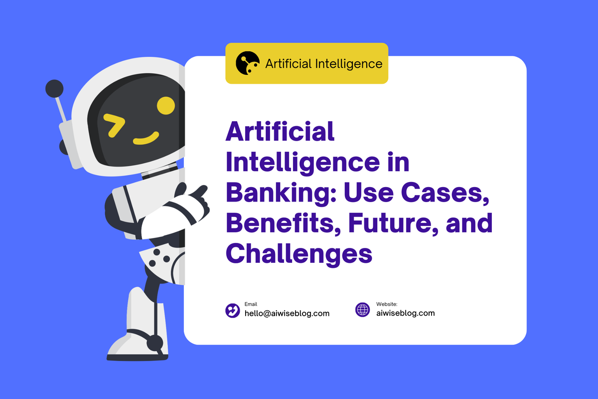 Artificial Intelligence In Banking: Use Cases, Benefits, Future, and Challenges