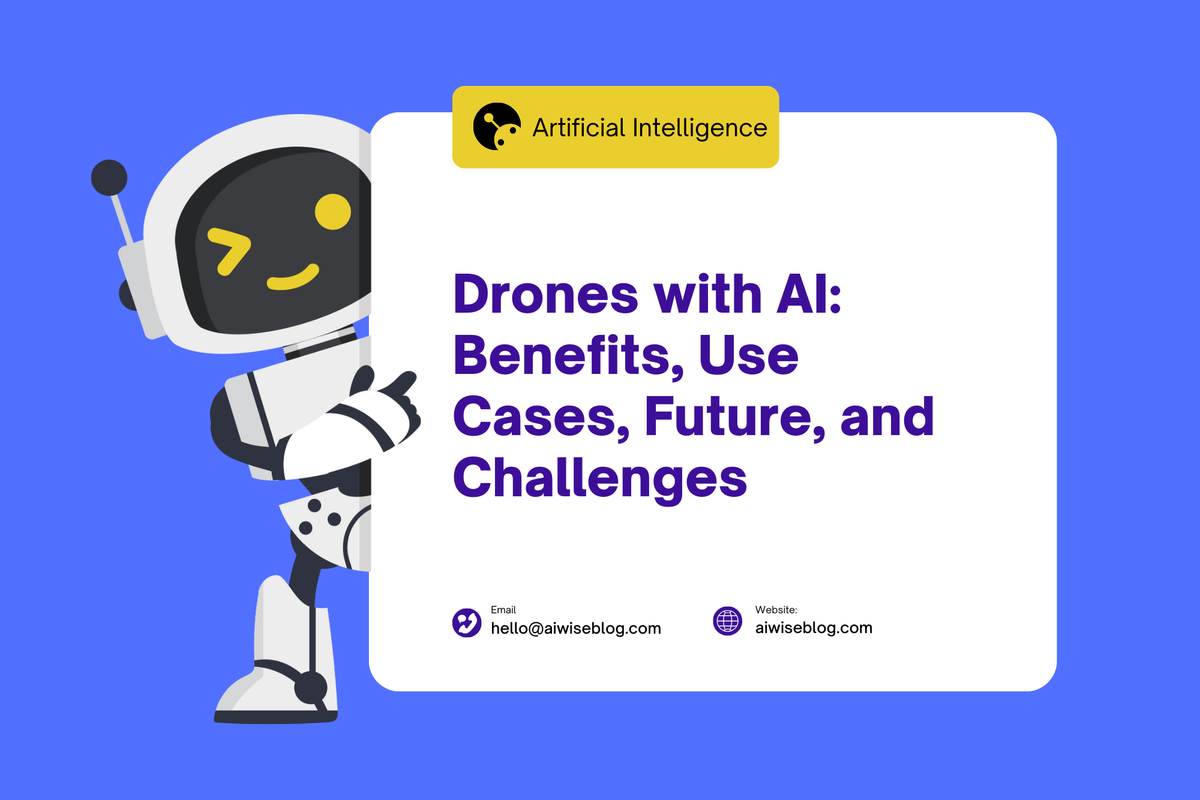 Drones With AI: Benefits, Use Cases, Future, and Challenges