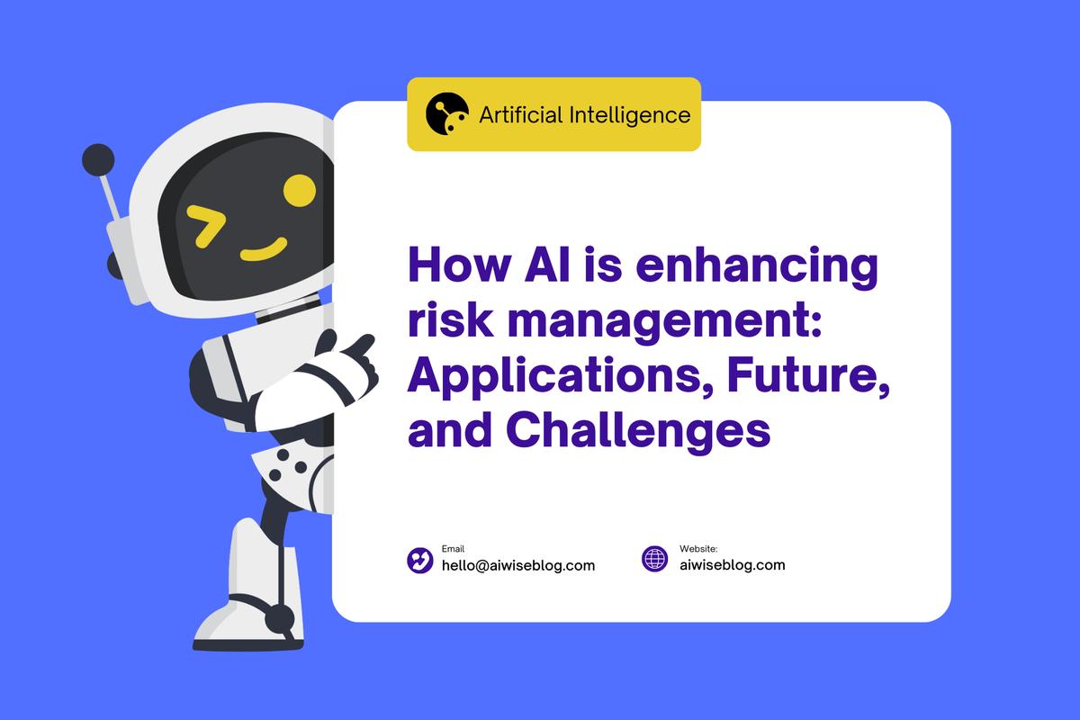 How AI Is Enhancing Risk Management: Applications, Future, and Challenges
