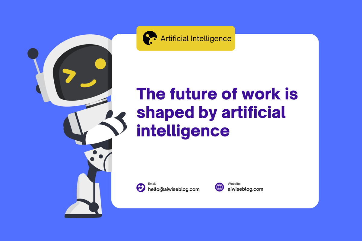 The Future Of Work Is Shaped By Artificial Intelligence