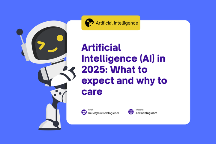 Artificial Intelligence (AI) in 2025: What to expect and why to care