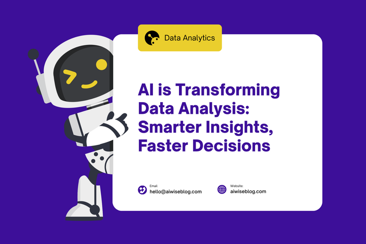 How AI Is Transforming Data Analytics: Smarter Insights, Faster Decisions
