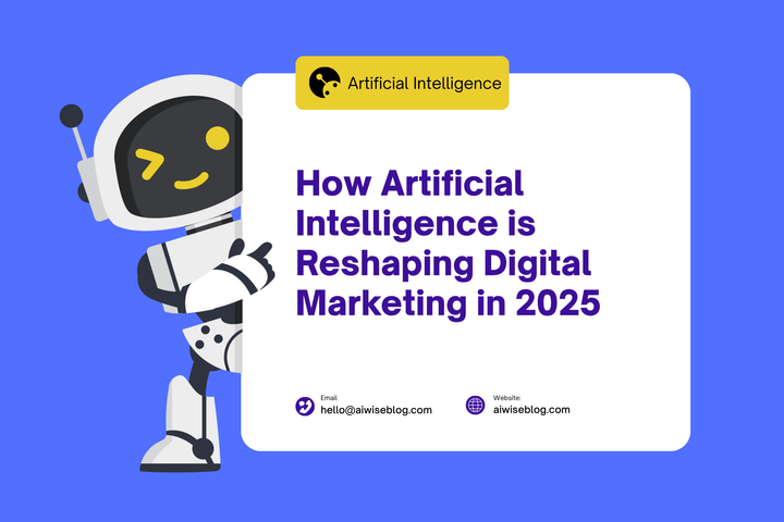 How Artificial Intelligence Is Reshaping Digital Marketing In 2025