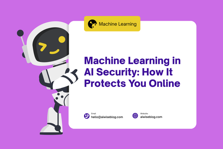 Machine Learning In AI Security: How It Protects You Online