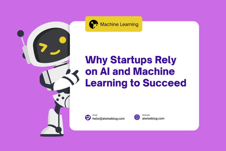 Why Startups Rely On AI And Machine Learning To Succeed