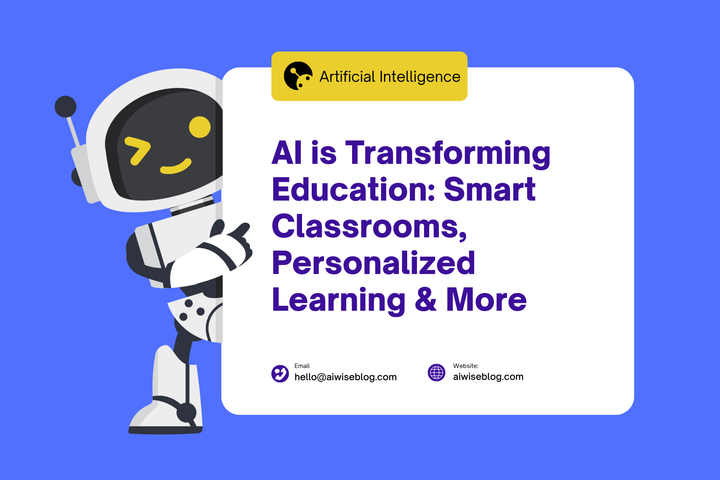 How AI Is Transforming Education: Smart Classrooms, Personalized Learning & More