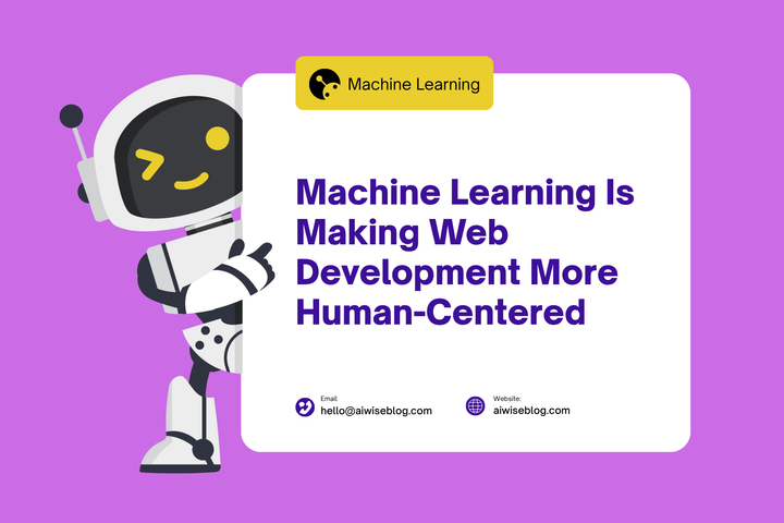 How Machine Learning Is Making Web Development More Human-Centered