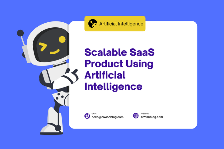 How To Build a Scalable SaaS Product Using Artificial Intelligence