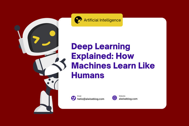 Deep Learning Explained: How Machines Learn Like Humans