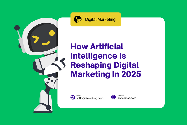 How Artificial Intelligence Is Reshaping Digital Marketing In 2025