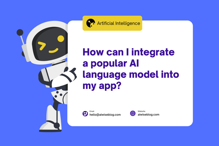 How Can I Integrate a Popular AI Language Model Into My App?