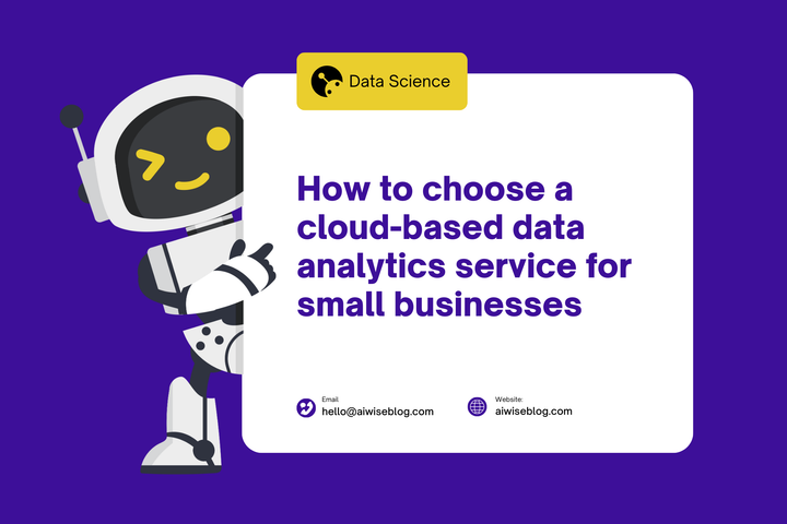 How To Choose a Cloud-Based Data Analytics Service For Small Businesses